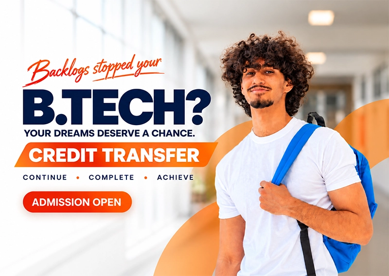 B.Tech Credit Transfer – Continue, Complete, Achieve. Admission open.